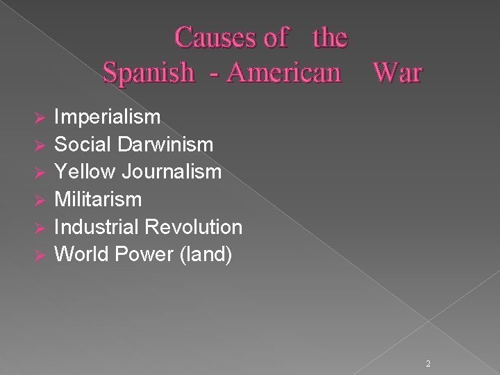 Causes of the Spanish - American War Ø Ø Ø Imperialism Social Darwinism Yellow