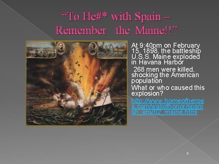 “To He#* with Spain – Remember the Maine!!” At 9: 40 pm on February