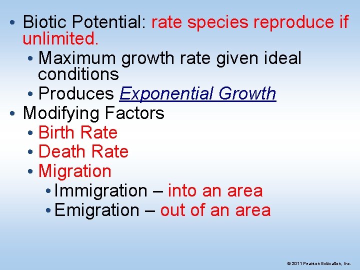  • Biotic Potential: rate species reproduce if unlimited. • Maximum growth rate given