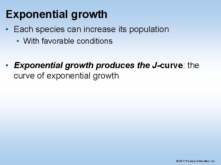 Exponential growth • Each species can increase its population • With favorable conditions •