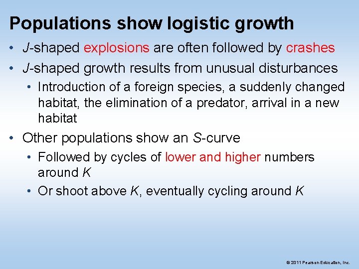 Populations show logistic growth • J-shaped explosions are often followed by crashes • J-shaped