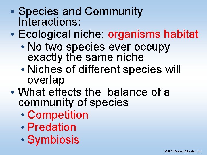  • Species and Community Interactions: • Ecological niche: organisms habitat • No two