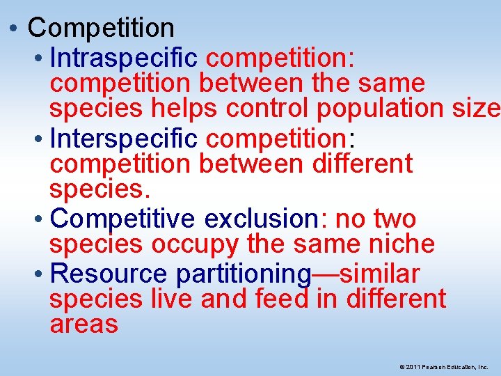  • Competition • Intraspecific competition: competition between the same species helps control population