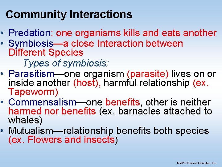 Community Interactions • Predation: one organisms kills and eats another • Symbiosis—a close Interaction