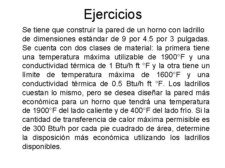 Ejercicios Se tiene que construir la pared de un horno con ladrillo de dimensiones