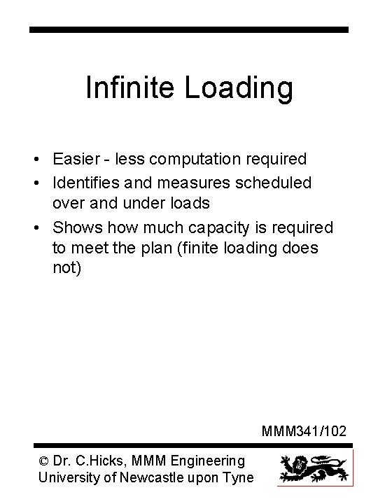 Infinite Loading • Easier - less computation required • Identifies and measures scheduled over