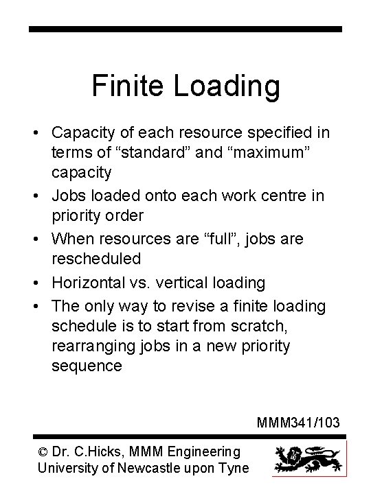 Finite Loading • Capacity of each resource specified in terms of “standard” and “maximum”
