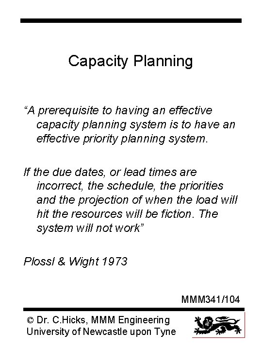 Capacity Planning “A prerequisite to having an effective capacity planning system is to have