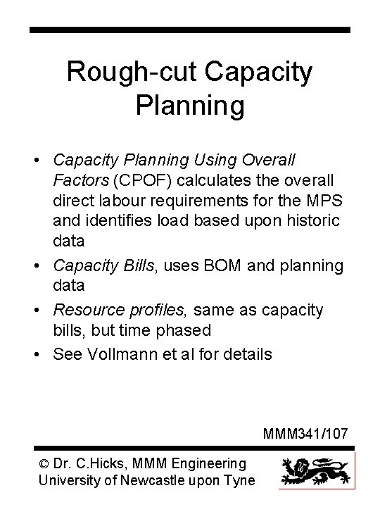 Rough-cut Capacity Planning • Capacity Planning Using Overall Factors (CPOF) calculates the overall direct