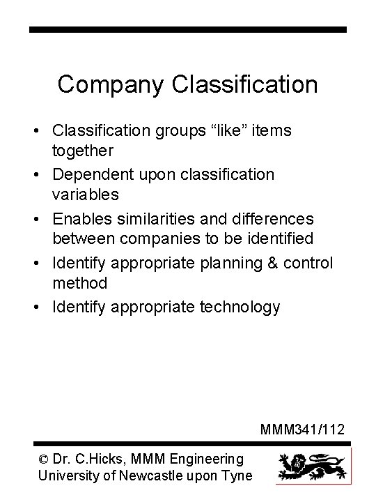 Company Classification • Classification groups “like” items together • Dependent upon classification variables •