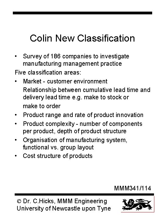 Colin New Classification • Survey of 186 companies to investigate manufacturing management practice Five