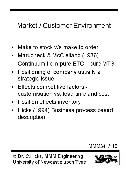 Market / Customer Environment • Make to stock v/s make to order • Marucheck
