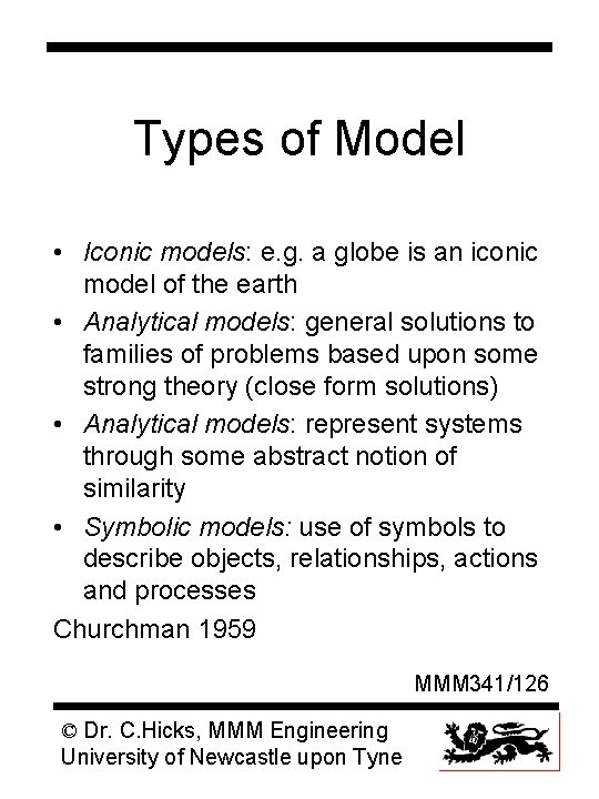 Types of Model • Iconic models: e. g. a globe is an iconic model