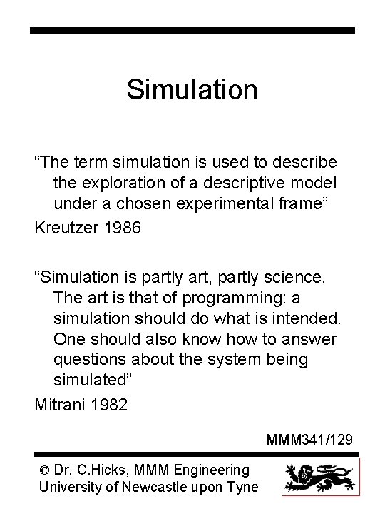 Simulation “The term simulation is used to describe the exploration of a descriptive model