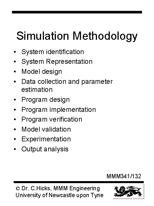 Simulation Methodology • • • System identification System Representation Model design Data collection and