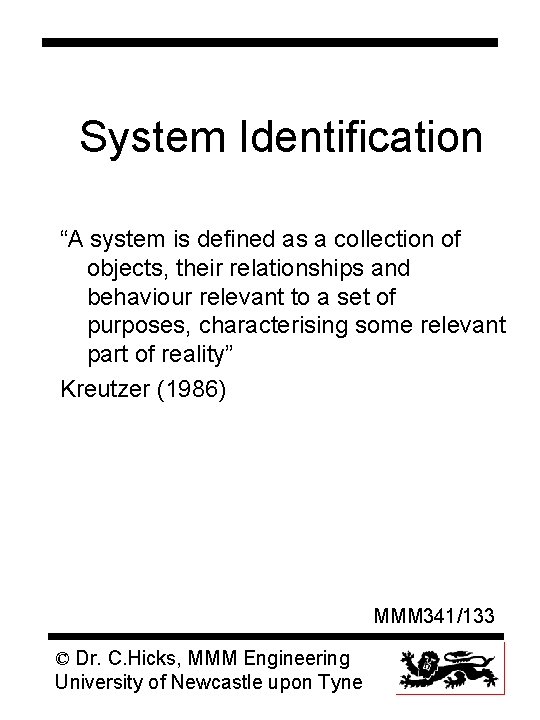 System Identification “A system is defined as a collection of objects, their relationships and