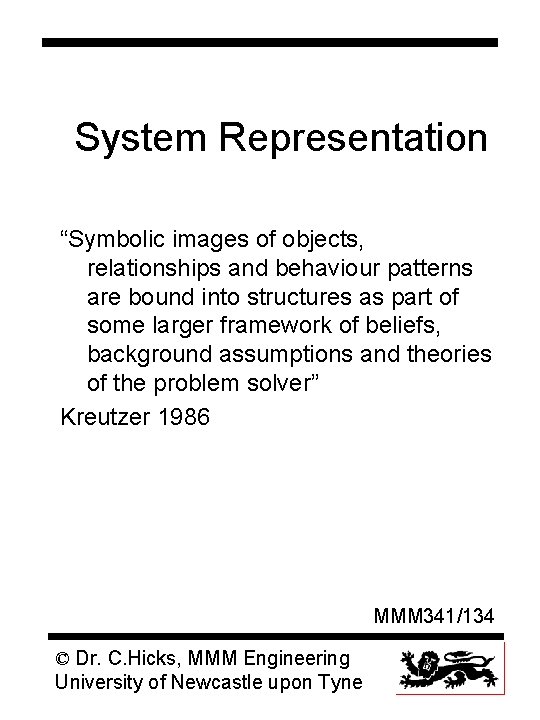 System Representation “Symbolic images of objects, relationships and behaviour patterns are bound into structures