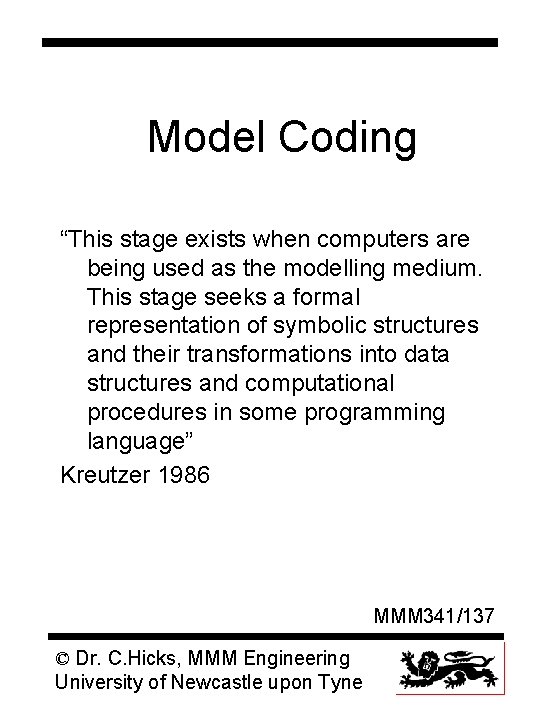 Model Coding “This stage exists when computers are being used as the modelling medium.