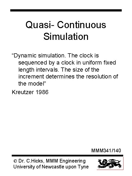 Quasi- Continuous Simulation “Dynamic simulation. The clock is sequenced by a clock in uniform