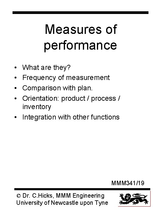 Measures of performance • • What are they? Frequency of measurement Comparison with plan.