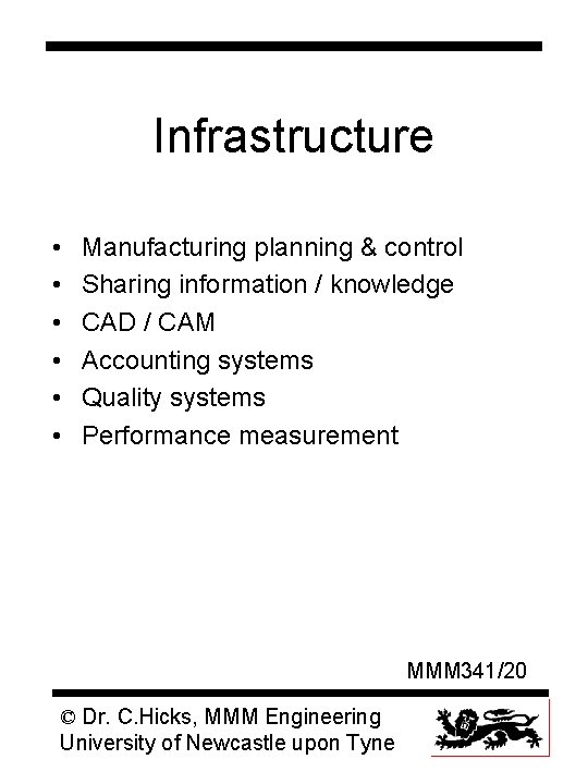 Infrastructure • • • Manufacturing planning & control Sharing information / knowledge CAD /