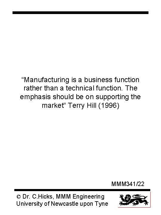 “Manufacturing is a business function rather than a technical function. The emphasis should be