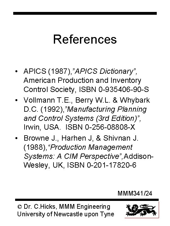 References • APICS (1987), ”APICS Dictionary”, American Production and Inventory Control Society, ISBN 0