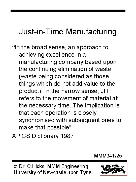 Just-in-Time Manufacturing “In the broad sense, an approach to achieving excellence in a manufacturing