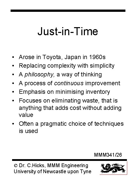 Just-in-Time • • • Arose in Toyota, Japan in 1960 s Replacing complexity with