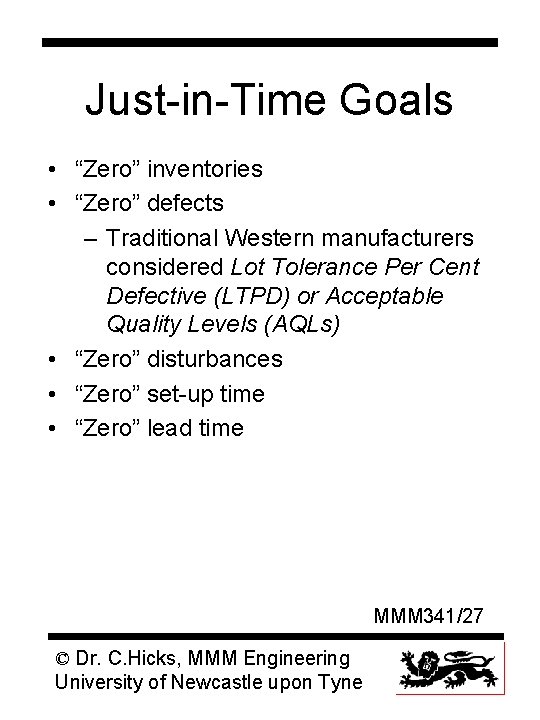 Just-in-Time Goals • “Zero” inventories • “Zero” defects – Traditional Western manufacturers considered Lot