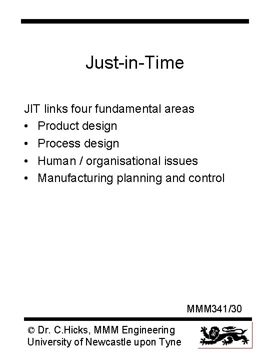 Just-in-Time JIT links four fundamental areas • Product design • Process design • Human