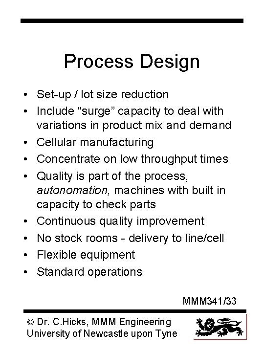 Process Design • Set-up / lot size reduction • Include “surge” capacity to deal