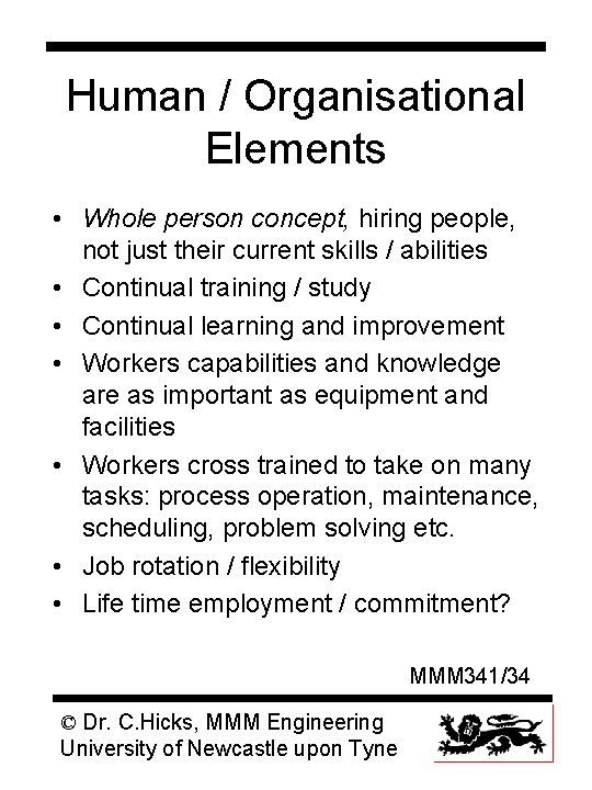 Human / Organisational Elements • Whole person concept, hiring people, not just their current