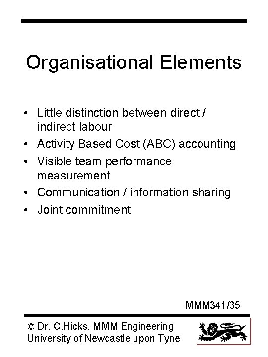 Organisational Elements • Little distinction between direct / indirect labour • Activity Based Cost