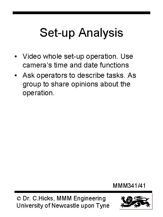 Set-up Analysis • Video whole set-up operation. Use camera’s time and date functions •