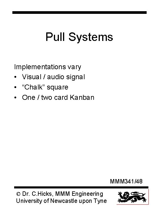 Pull Systems Implementations vary • Visual / audio signal • “Chalk” square • One