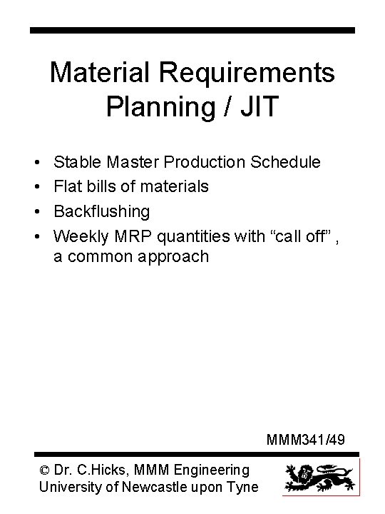 Material Requirements Planning / JIT • • Stable Master Production Schedule Flat bills of