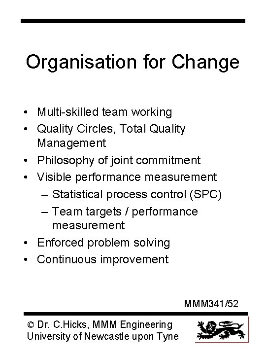 Organisation for Change • Multi-skilled team working • Quality Circles, Total Quality Management •