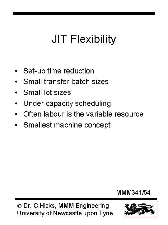 JIT Flexibility • • • Set-up time reduction Small transfer batch sizes Small lot
