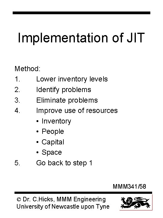 Implementation of JIT Method: 1. Lower inventory levels 2. Identify problems 3. Eliminate problems