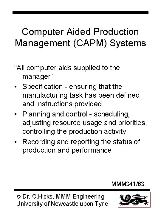 Computer Aided Production Management (CAPM) Systems “All computer aids supplied to the manager” •