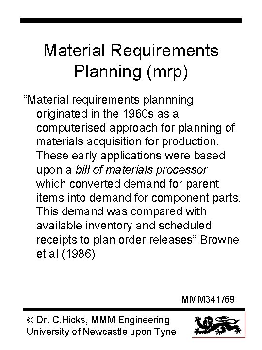 Material Requirements Planning (mrp) “Material requirements plannning originated in the 1960 s as a