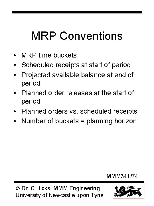 MRP Conventions • MRP time buckets • Scheduled receipts at start of period •