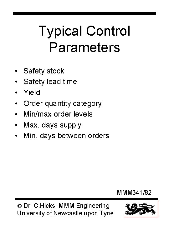 Typical Control Parameters • • Safety stock Safety lead time Yield Order quantity category