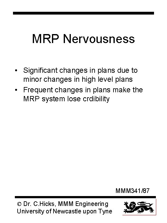 MRP Nervousness • Significant changes in plans due to minor changes in high level