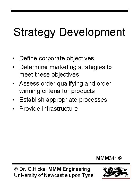 Strategy Development • Define corporate objectives • Determine marketing strategies to meet these objectives