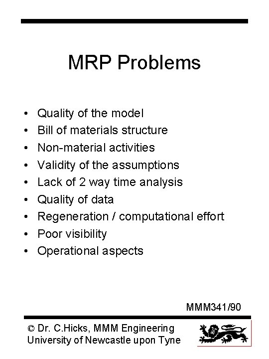 MRP Problems • • • Quality of the model Bill of materials structure Non-material