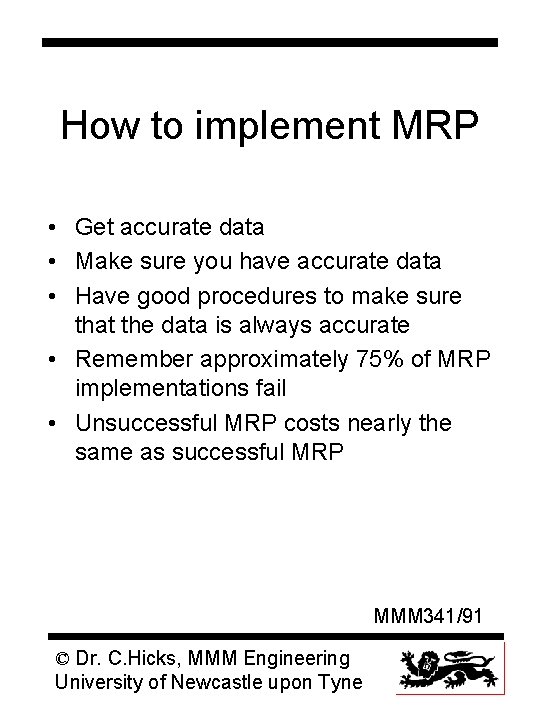 How to implement MRP • Get accurate data • Make sure you have accurate