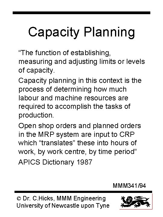 Capacity Planning “The function of establishing, measuring and adjusting limits or levels of capacity.