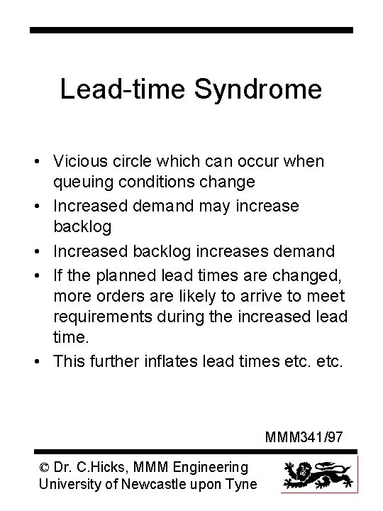 Lead-time Syndrome • Vicious circle which can occur when queuing conditions change • Increased